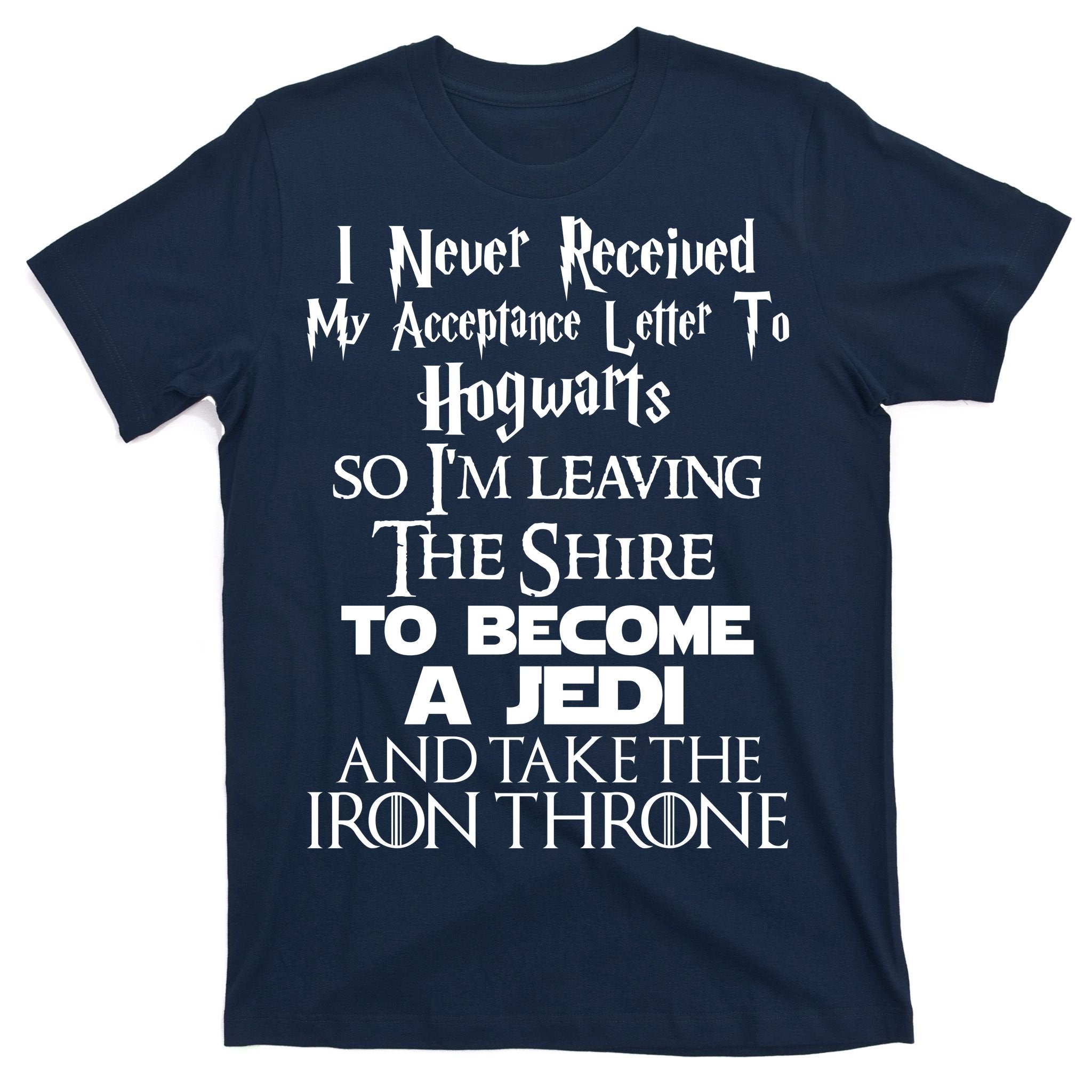 Never Received My Acceptance Letter Become A Jedi T-Shirt