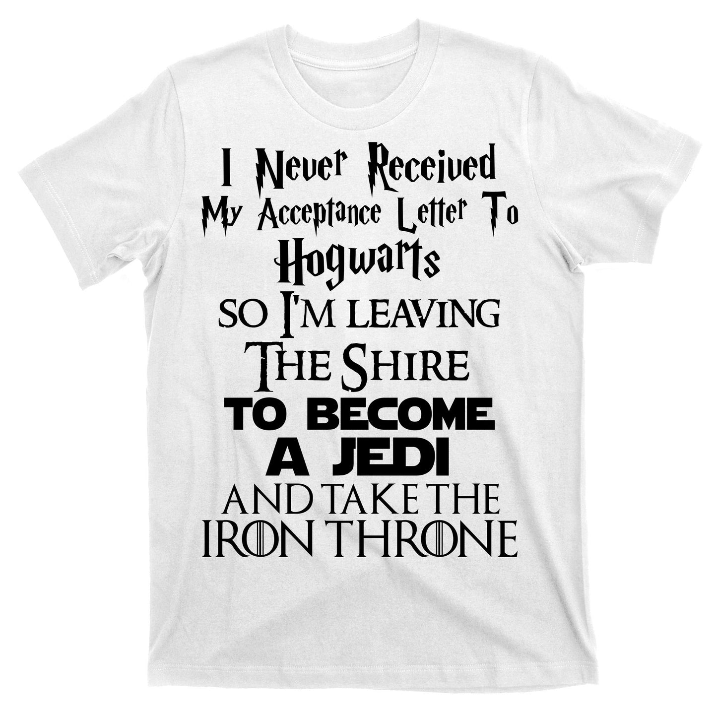 Never Received My Acceptance Letter Become A Jedi T-Shirt
