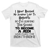 Never Received My Acceptance Letter Become A Jedi T-Shirt