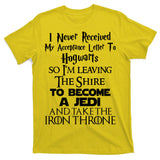 Never Received My Acceptance Letter Become A Jedi T-Shirt