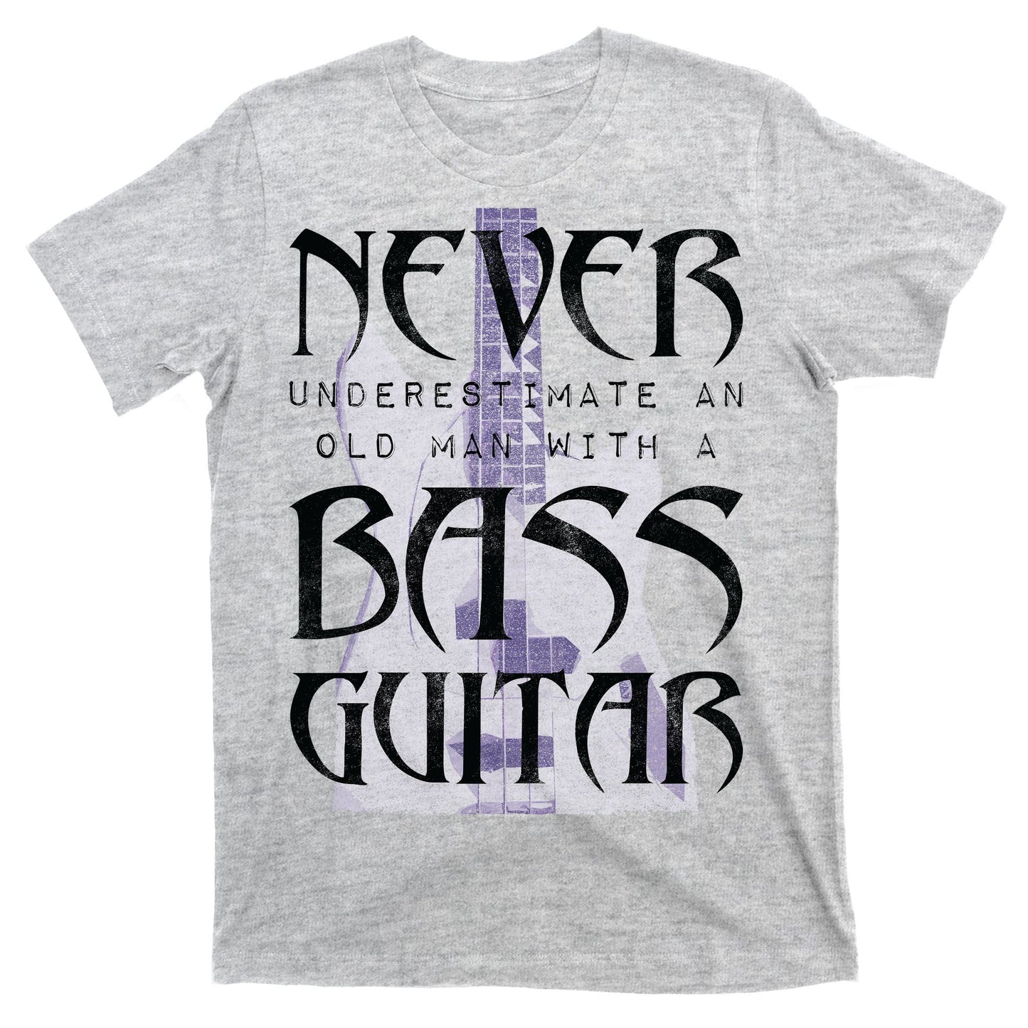 Never Underestimate Old Man With A Bass Guitar T-Shirt