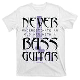 Never Underestimate Old Man With A Bass Guitar T-Shirt