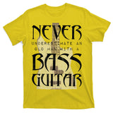 Never Underestimate Old Man With A Bass Guitar T-Shirt