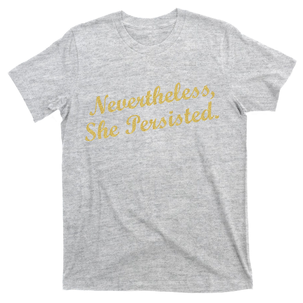 Nevertheless, She Persisted. Script Gold Glitter Print T-Shirt