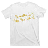 Nevertheless, She Persisted. Script Gold Glitter Print T-Shirt