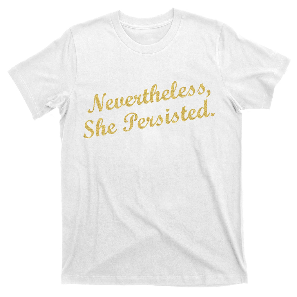 Nevertheless, She Persisted. Script Gold Glitter Print T-Shirt