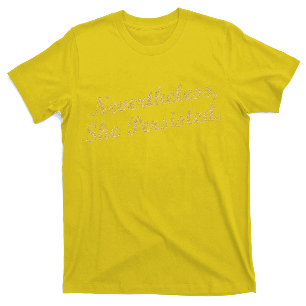 Nevertheless, She Persisted. Script Gold Glitter Print T-Shirt