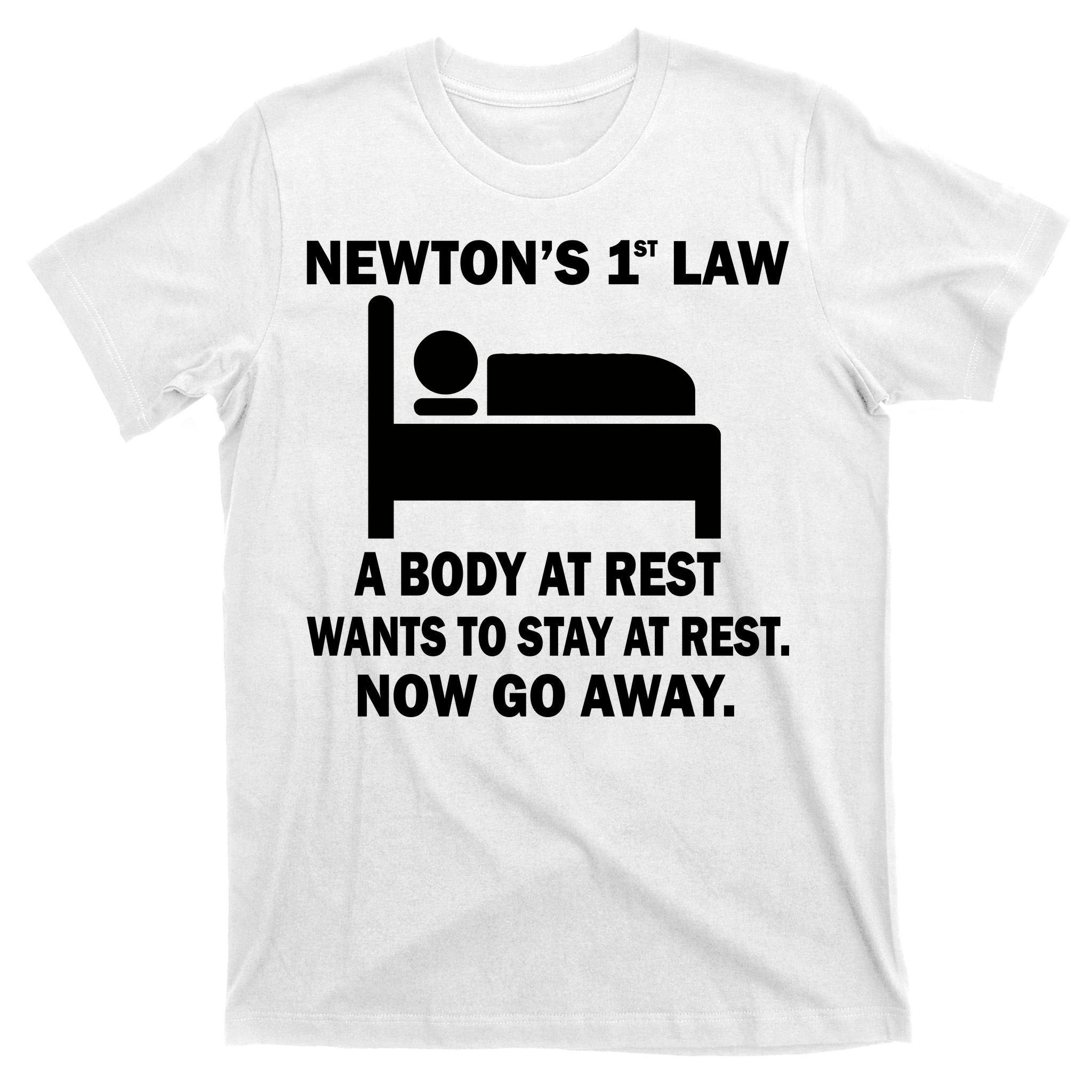 Newton's 1st Law A Body At Rest T-Shirt