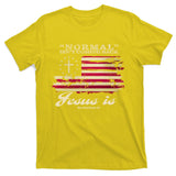 Normal Isn't Coming Back But Jesus Is Revelation 14 American Flag T-Shirt