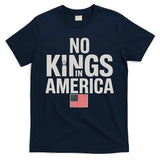 No Kings In America Democracy Anti Trump America No King T-Shirt