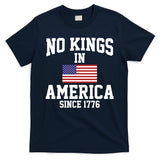 No Kings In America Since 1776 T-Shirt
