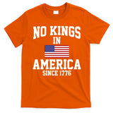 No Kings In America Since 1776 T-Shirt