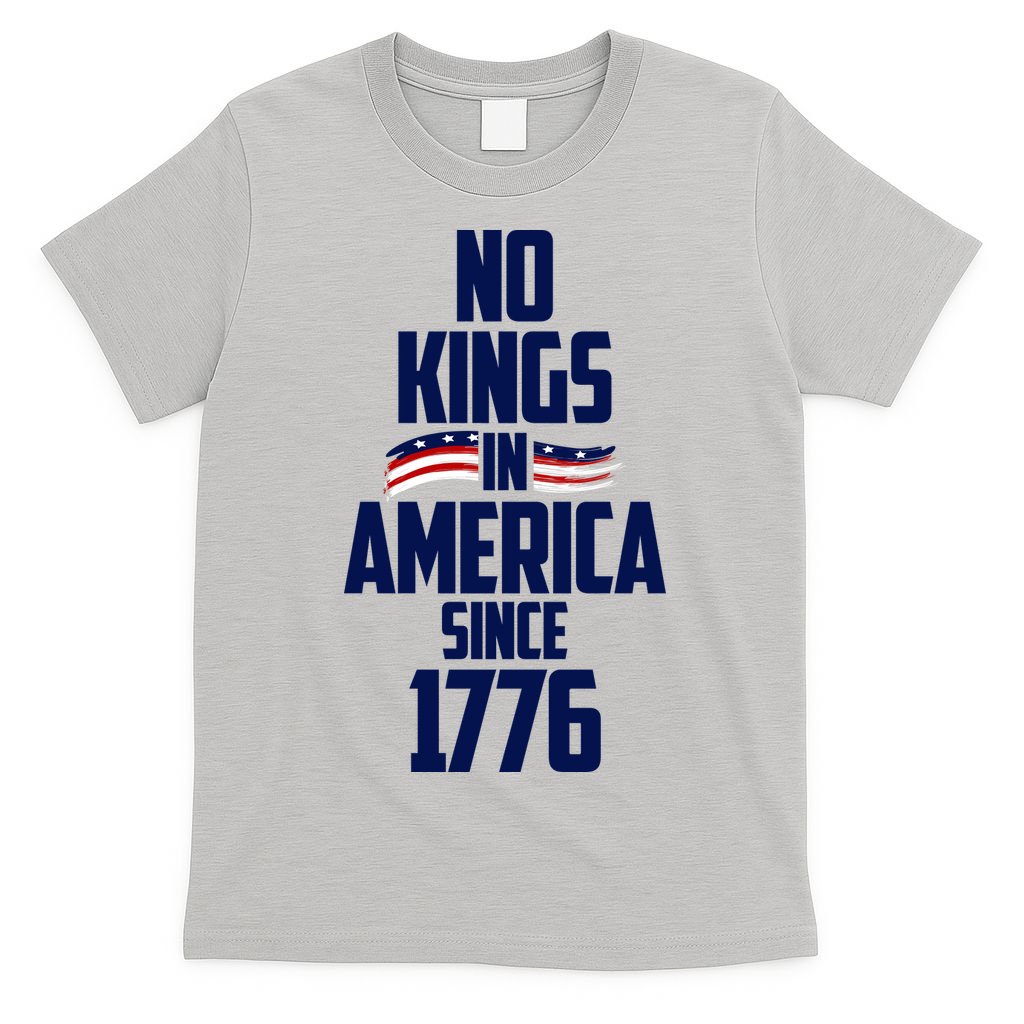 No Kings In America Since 1776 T-Shirt