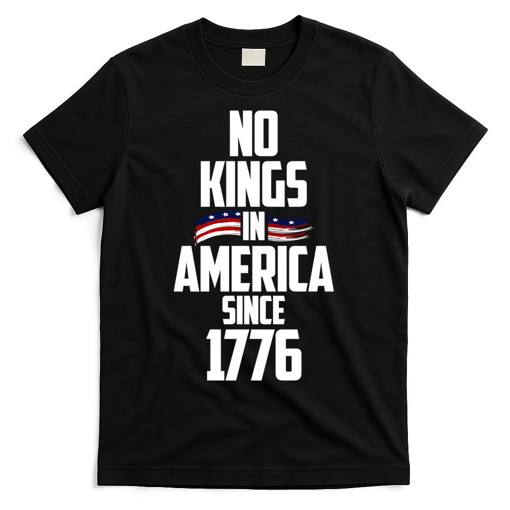 No Kings In America Since 1776 T-Shirt