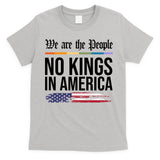 No Kings In America We The People Political Protest T-Shirt