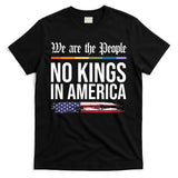 No Kings In America We The People Political Protest T-Shirt