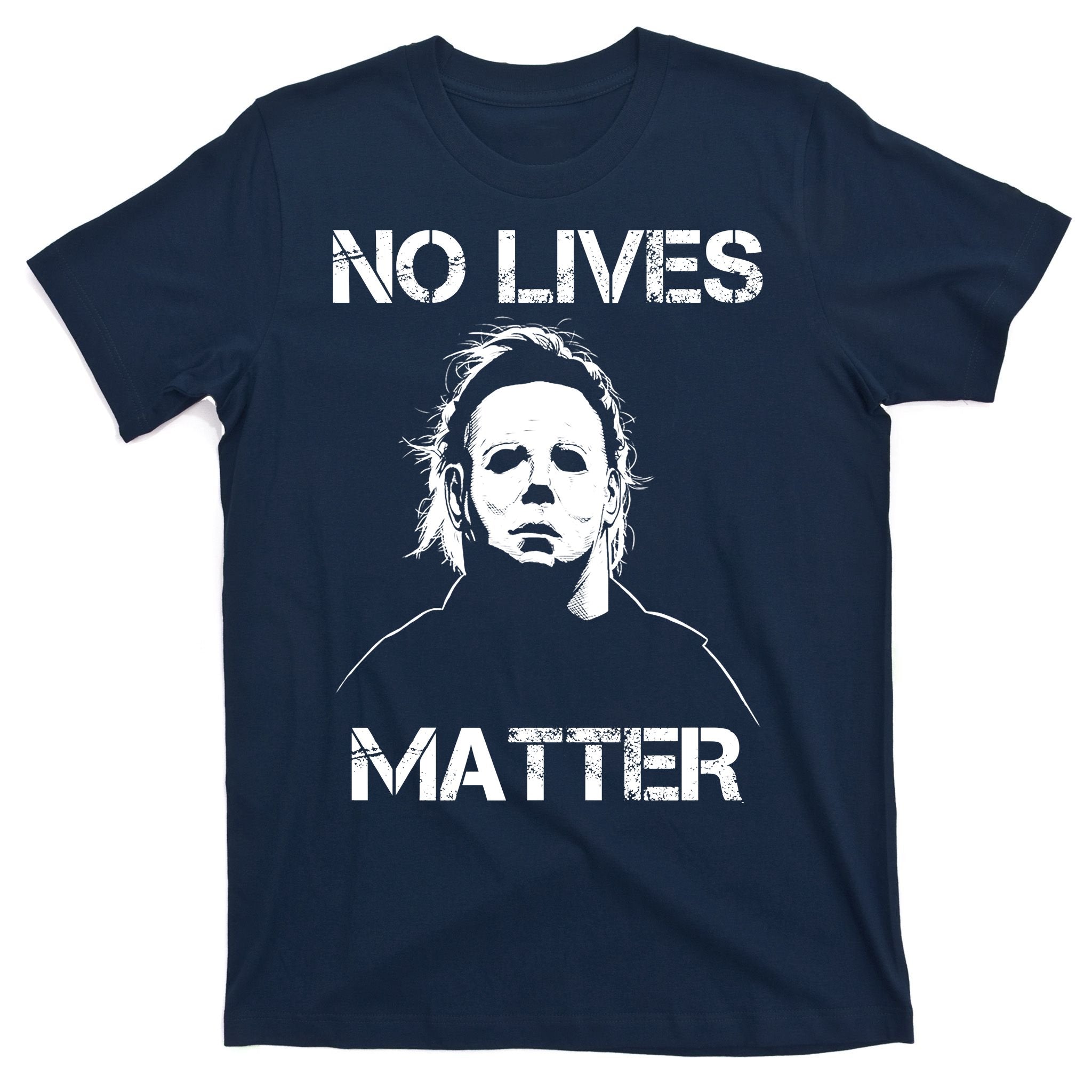 No Lives Matter Halloween Scary Parody T-Shirt