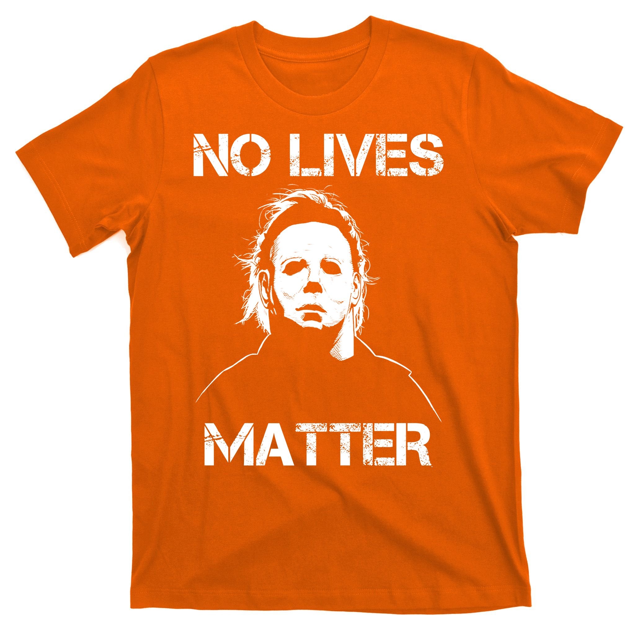 No Lives Matter Halloween Scary Parody T-Shirt
