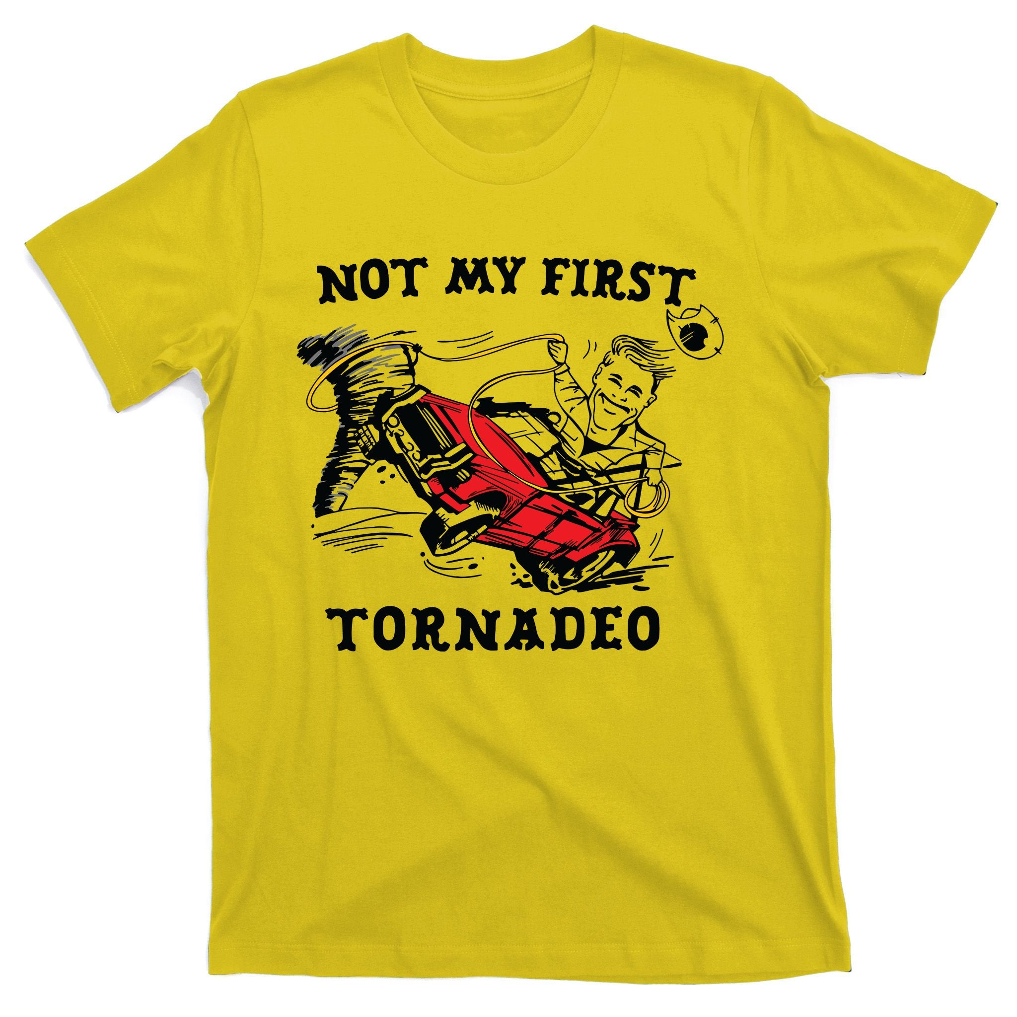 Not My First Tornadeo Not My First Tornado T-Shirt