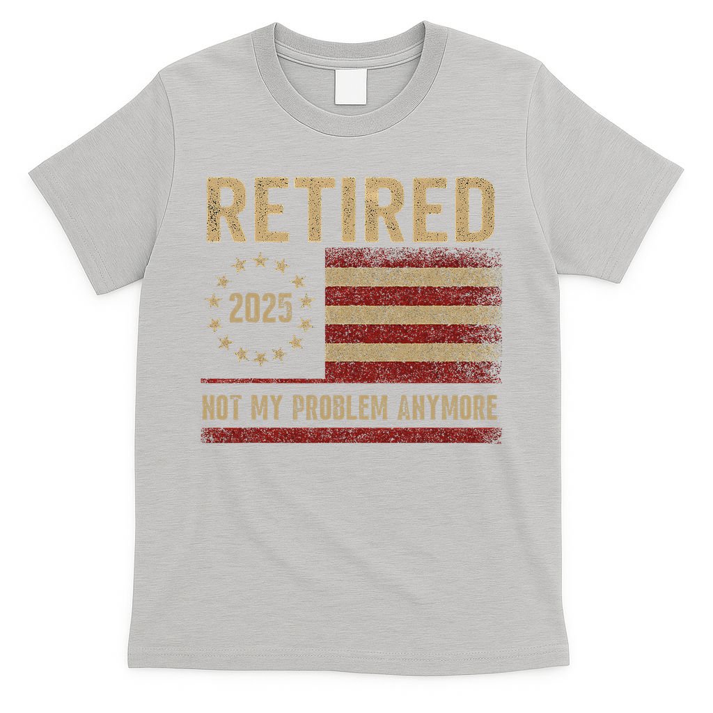 Not My Problem Anymore US Flag Funny Retired Retirement  T-Shirt