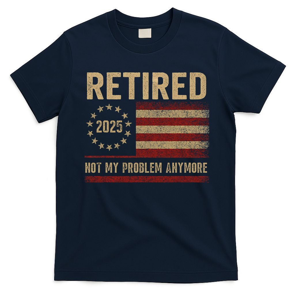 Not My Problem Anymore US Flag Funny Retired Retirement  T-Shirt