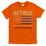 Not My Problem Anymore US Flag Funny Retired Retirement  T-Shirt