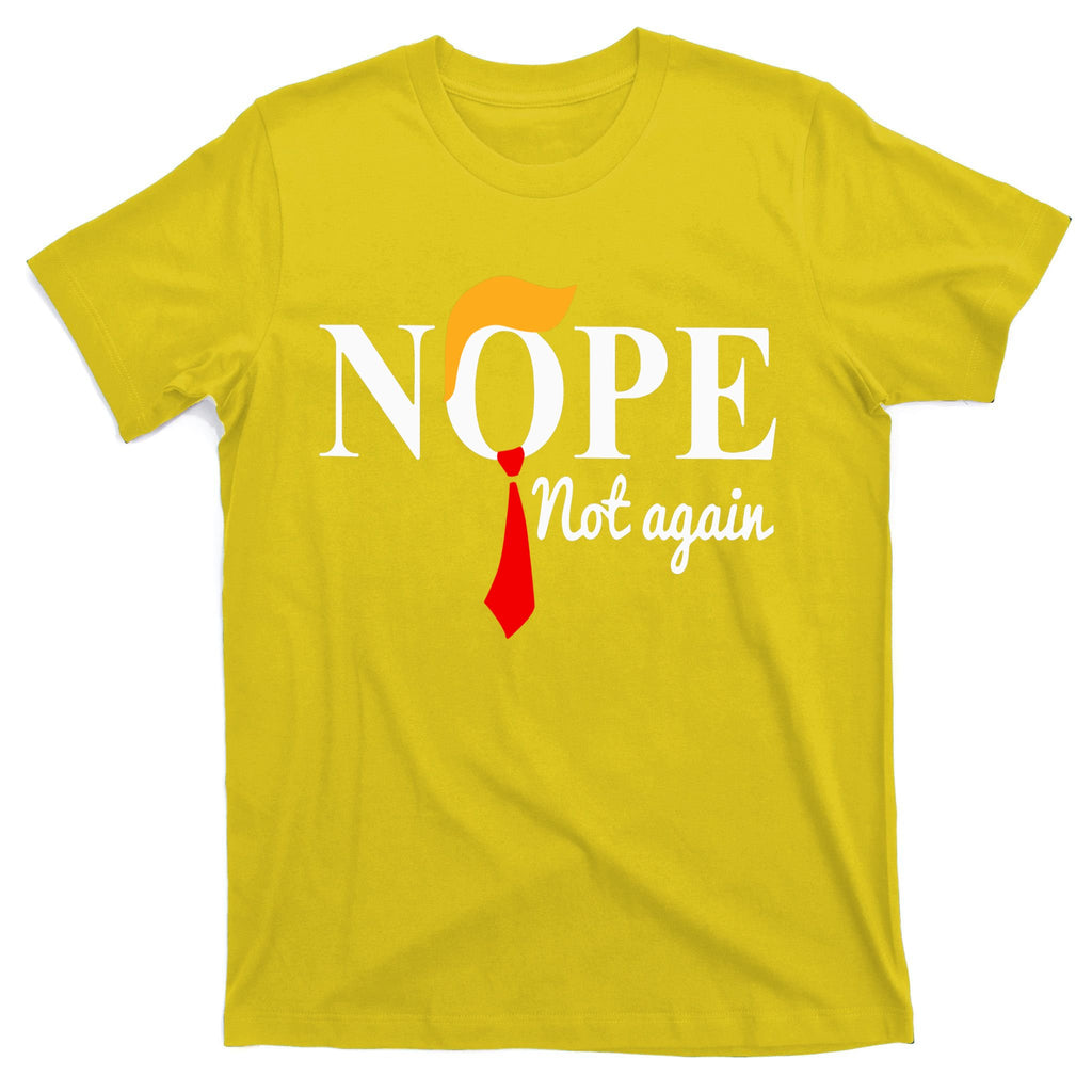 Nope Not Again Funny Trump T-Shirt