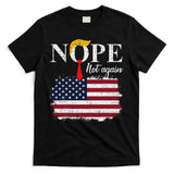 Nope Not Again Funny Trump T-Shirt