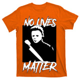 No Lives Matter T-Shirt