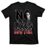 No Lives Matter Classic Horror T-Shirt