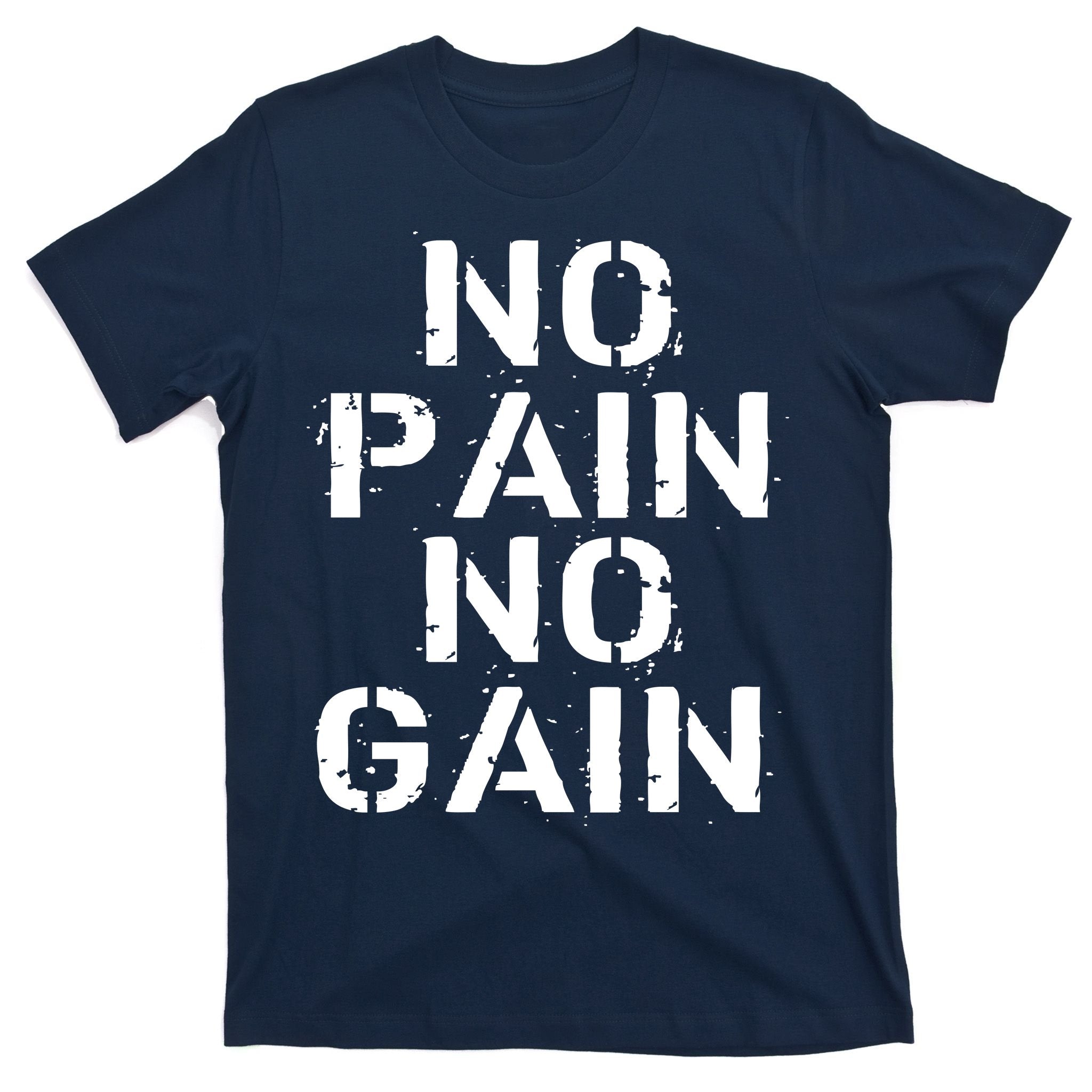 No Pain No Gain Workout Fitness Gym Logo T-Shirt