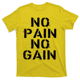 No Pain No Gain Workout Fitness Gym Logo T-Shirt