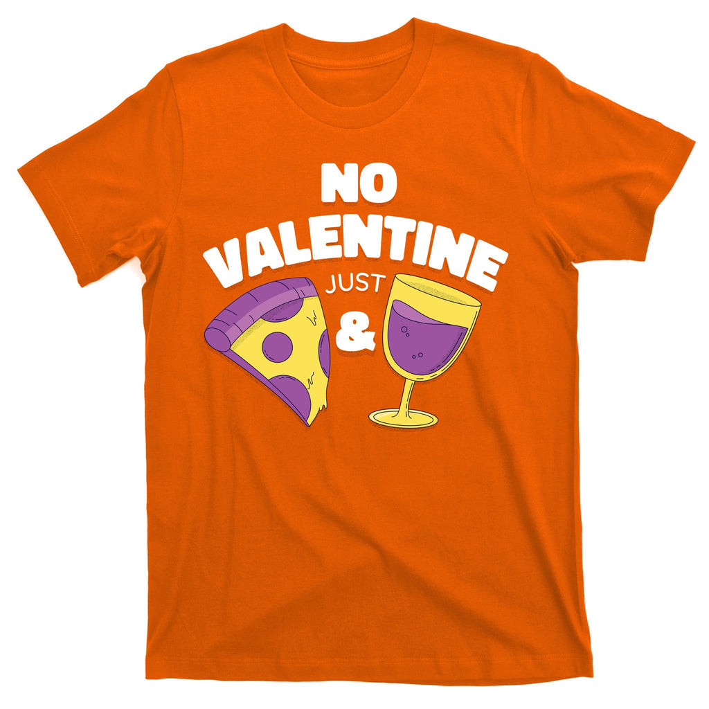 No Valentine Just Pizza And Wine T-Shirt
