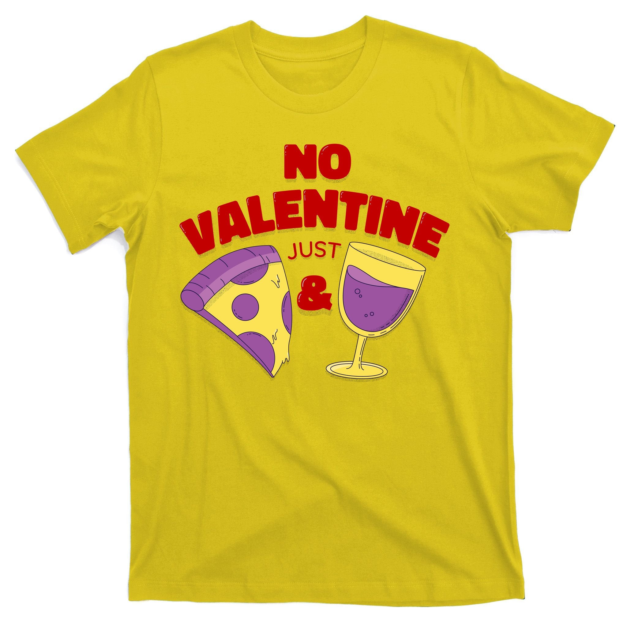 No Valentine Just Pizza And Wine T-Shirt