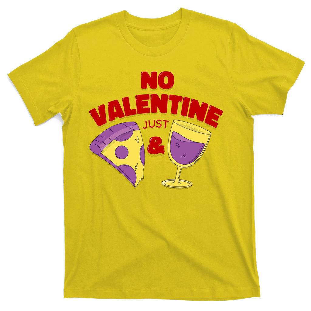 No Valentine Just Pizza And Wine T-Shirt