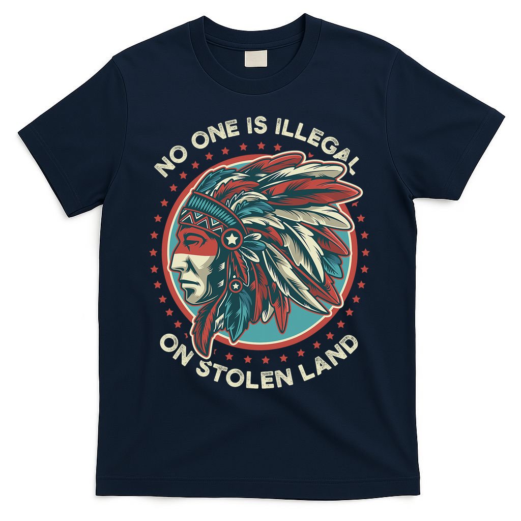 No One Is Illegal On Stolen Land Anti Trump Protest T-Shirt