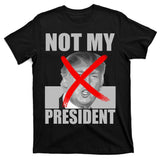 Not My President Red X Spray Paint Anti-Trump T-Shirt