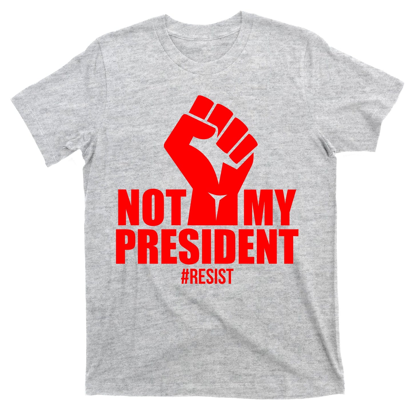 Not My President Resist Anti Trump Fist T-Shirt
