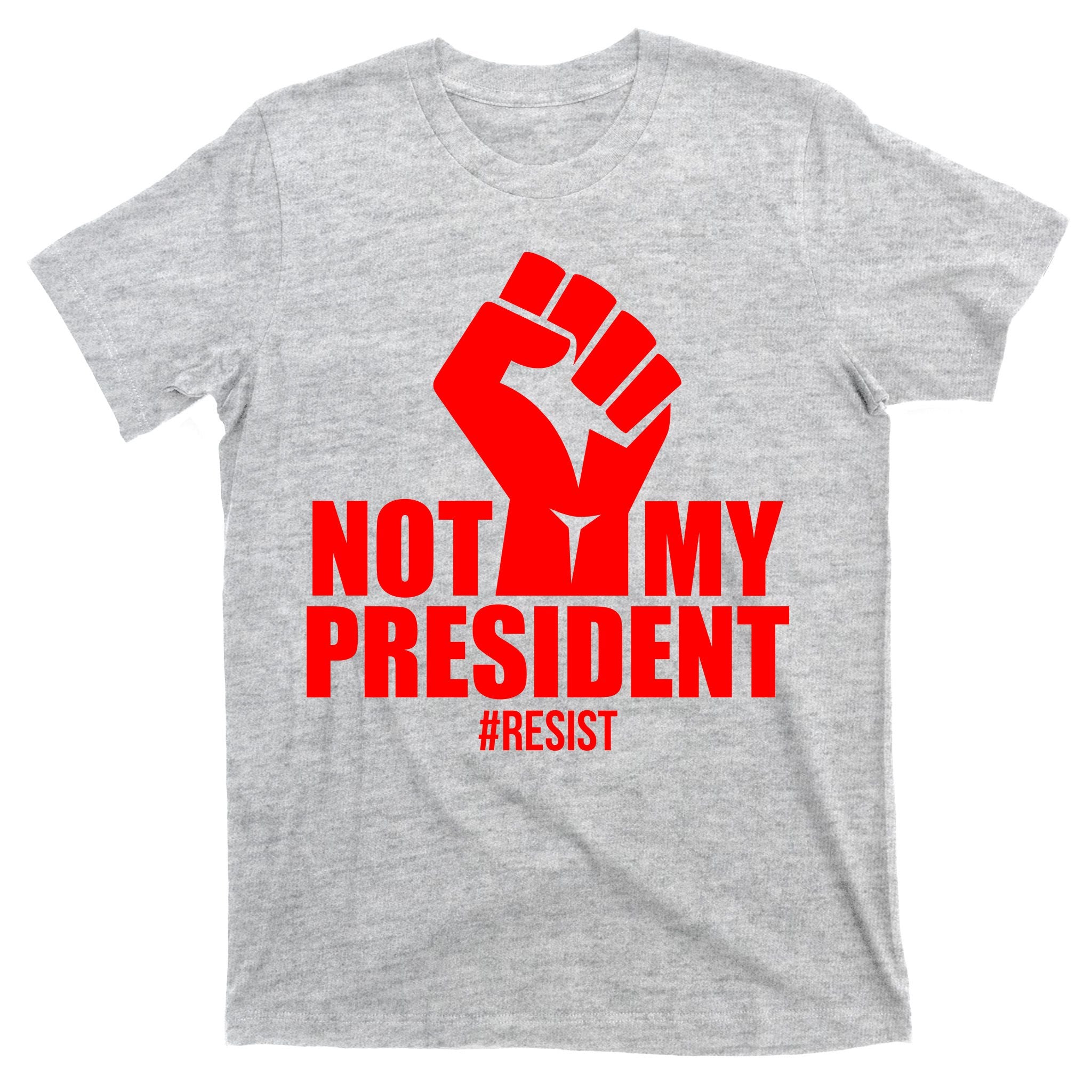 Not My President Resist Anti Trump Fist T-Shirt