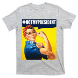 Not My President Rosie Riverter Girl Power Anti Trump Poster T-Shirt