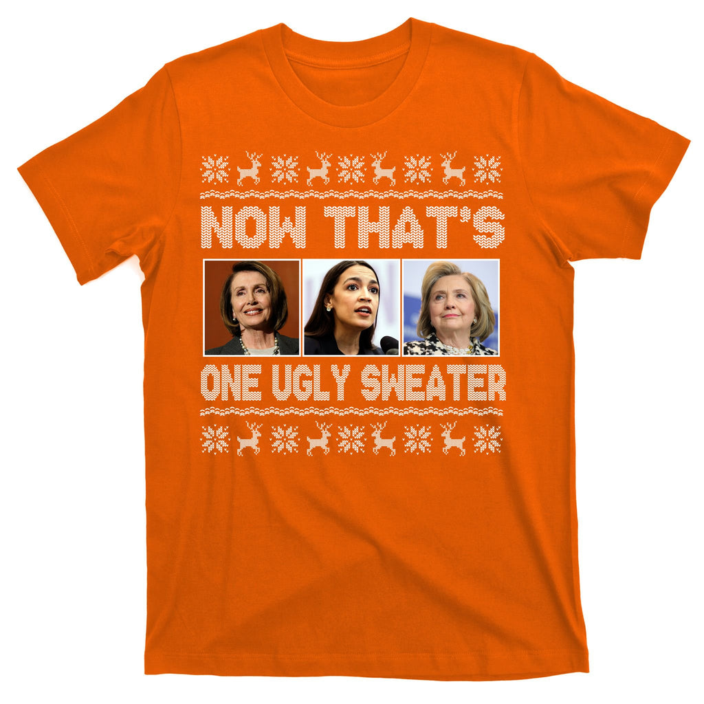Now That's One Ugly Christmas Sweater T-Shirt