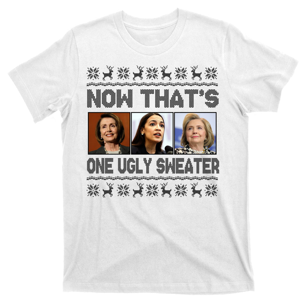 Now That's One Ugly Christmas Sweater T-Shirt