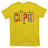 No Thanks Cupid Funny Anti Valentine T-Shirt