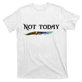 Not Today GOT Sword T-Shirt