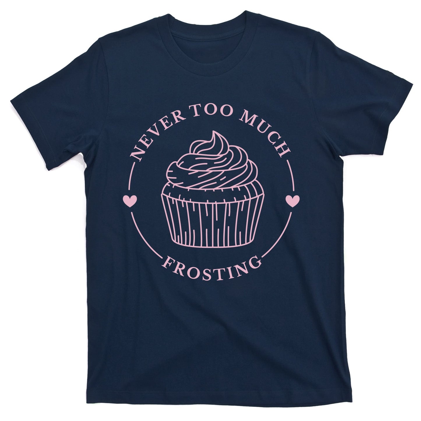 Never Too Much Frosting Cupcake Baker T-Shirt