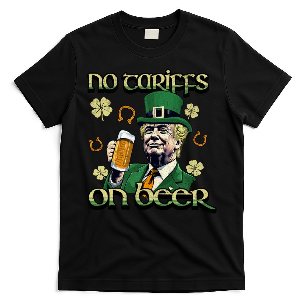 No Tariffs On Beer Funny St Patricks Day Trump T-Shirt
