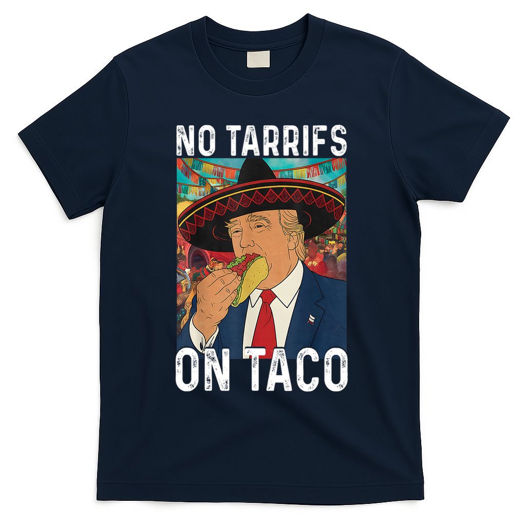 No Tariffs On Taco Funny Mexican Fiesta Cinco De Mayo Trump T-Shirt