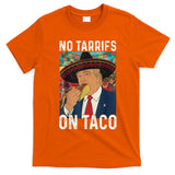 No Tariffs On Taco Funny Mexican Fiesta Cinco De Mayo Trump T-Shirt