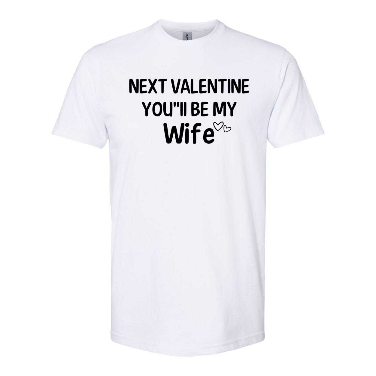 Next Valentine You'll Be My Wife Gift Valentine Gift Softstyle CVC T-Shirt