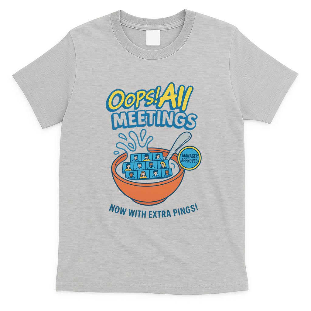 Oops! All Meetings T-Shirt